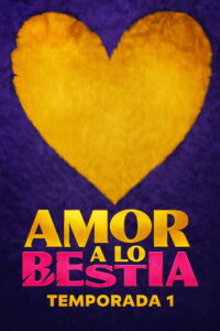 Amor a lo bestia: Season 1