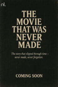 The Movie That Was Never Made