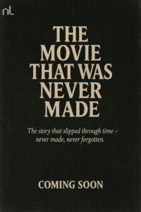The Movie That Was Never Made