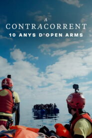 A contracorrent: 10 anys d’Open Arms