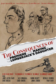 The Consequences of “The Premiere of “The Making of “The Lumberjack’s Daughter”””