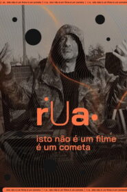 Rua (This Is Not a Movie, It’s a Comet)