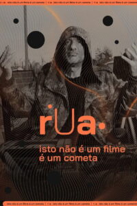 Rua (This Is Not a Movie, It’s a Comet)