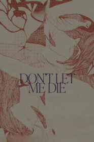 Don’t Let Me Die