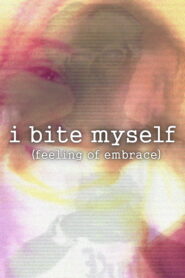 i bite myself (feeling of embrace)