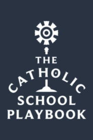 The Catholic School Playbook