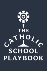 The Catholic School Playbook