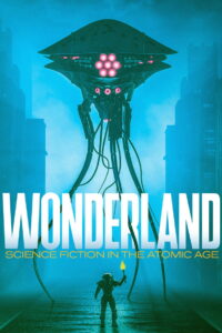 Wonderland: Science Fiction in the Atomic Age