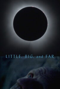 Little, Big, and Far