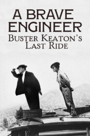A Brave Engineer: Buster Keaton’s Last Ride