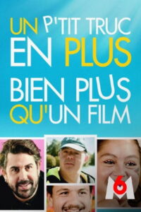 Un p’tit truc en plus, bien plus qu’un film