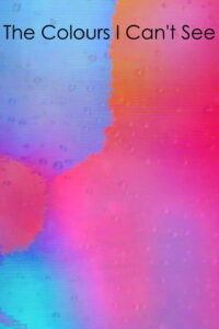 The Colours I Can’t See