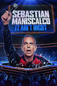 Sebastian Maniscalco: It Ain’t Right