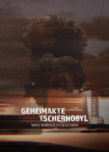 Geheimakte Tschernobyl – Was wirklich geschah