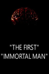 The First Immortal Man