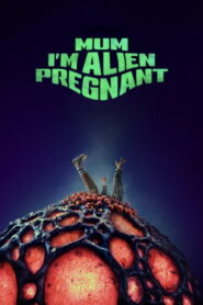 Mum, I’m Alien Pregnant