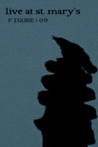 figure:09, live at st mary’s