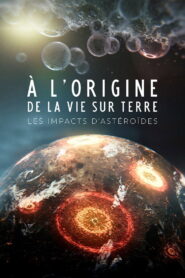 À l’origine de la vie : Les Impacts d’astéroïdes