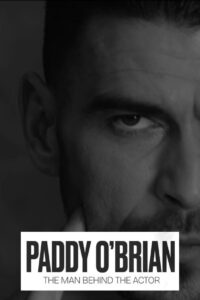 Paddy O’Brian – The Man Behind the Actor