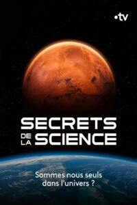Secrets de la Science : Sommes-nous seuls dans l’Univers ?