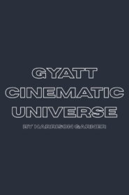 The Gyatt Cinematic Universe