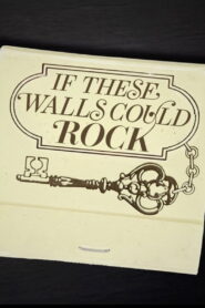 If These Walls Could Rock