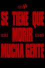 Se tiene que morir mucha gente