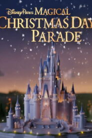 Disney Parks Magical Christmas Day Parade