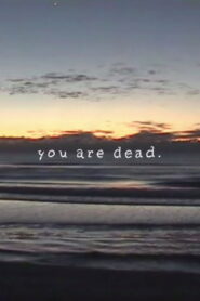 you are dead.