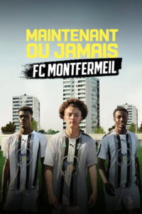 Now or Never – FC Montfermeil: Season 1