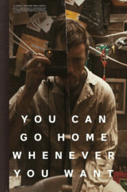 You Can Go Home Whenever You Want