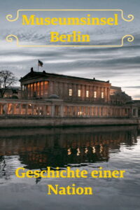 Museumsinsel Berlin – Geschichte einer Nation
