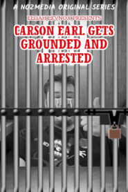 Carson Earl Gets Grounded and Arrested