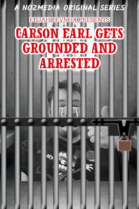 Carson Earl Gets Grounded and Arrested