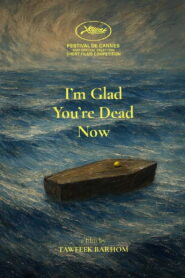 I’m Glad You’re Dead Now