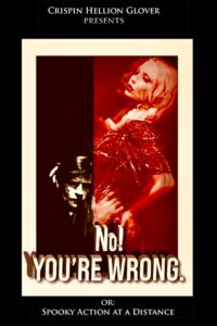 No! YOU’RE WRONG. or: Spooky Action at a Distance