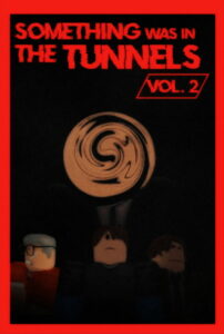 Something Was in the Tunnels Vol. 2