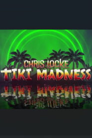 Chris Locke: Tiki Madness