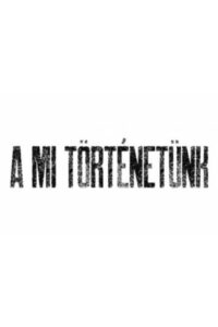 A mi történetünk