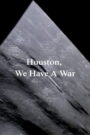 Houston, We Have A War