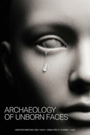 ARCHAEOLOGY OF UNBORN FACES