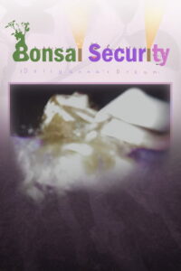Bonsai Security (Dollyanna’s Dream)