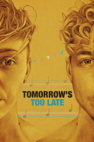 Tomorrow’s Too Late