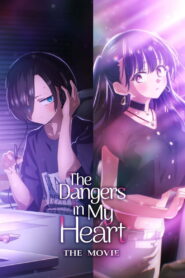 The Dangers in My Heart: The Movie