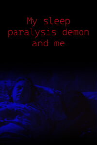 My Sleep Paralysis Demon and Me