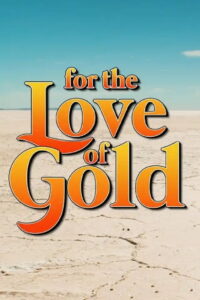 For the Love of Gold