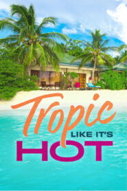 Tropic Like It’s Hot