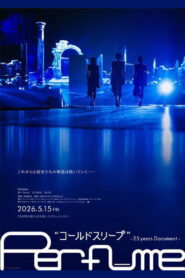 Perfume – “Cold Sleep” –25 years Document-