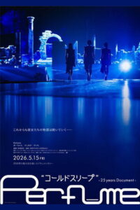 Perfume – “Cold Sleep” –25 years Document-