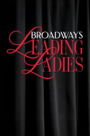 Broadway’s Leading Ladies